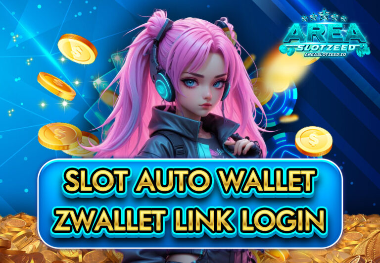 SLOT AUTO WALLET ZWALLET LINK LOGIN
